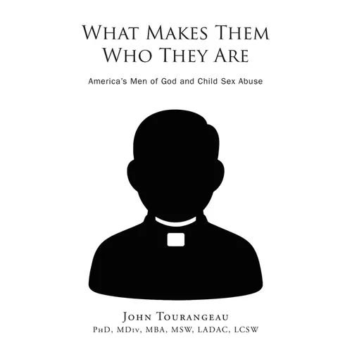What Makes Them Who they Are: America's Men of God and Child Sex Abuse