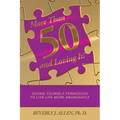 More Than 50 and Loving It!: Giving Yourself Permission to Live Life More Abundantly