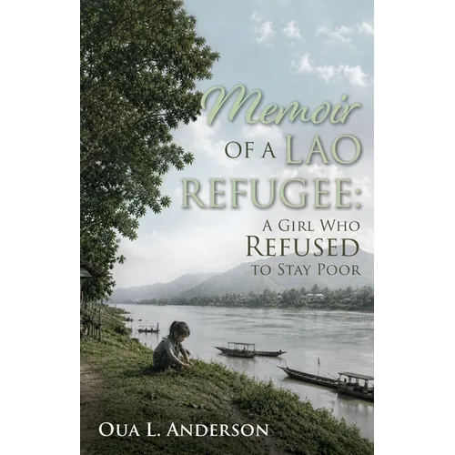 Memoir of a Lao Refugee: A Girl Who Refused to Stay Poor