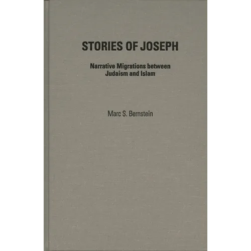 Stories of Joseph: Narrative Migrations between Judaism and Islam