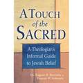 A Touch of the Sacred: A Theologian's Informal Guide to Jewish Belief