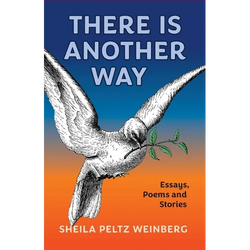 There Is Another Way: Essays, Poems and Stories