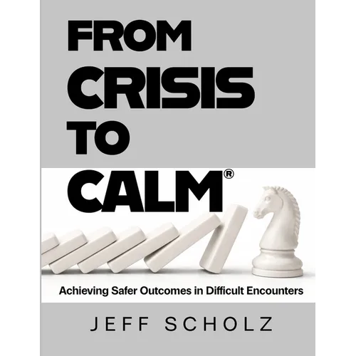 From Crisis to Calm: Achieving Safer Outcomes in Difficult Encounters