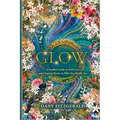 Glow: A soulful Guide to Self-Love and Coming Home to Who You Really Are