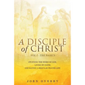 A Disciple of Christ Vol 1 - The Basics