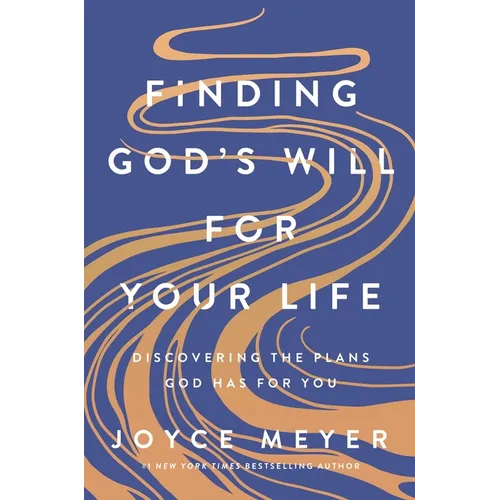 Finding God's Will for Your Life: Discovering the Plans God Has for You