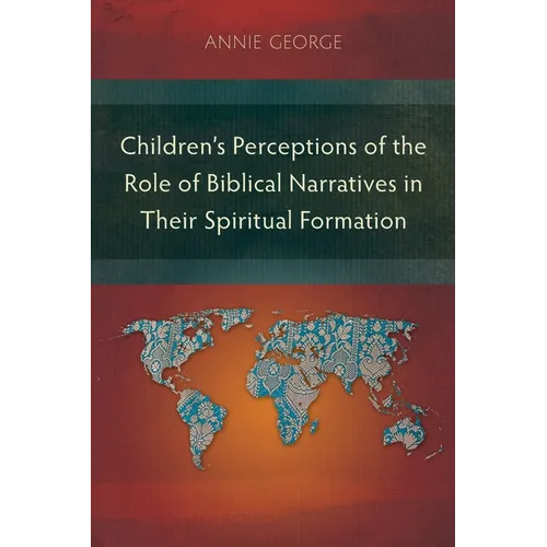 Children's Perceptions of the Role of Biblical Narratives in Their Spiritual Formation