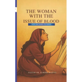 The Woman With The Issue of Blood: Faith That Makes You Whole