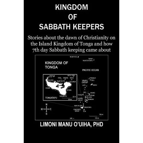 Kingdom of Sabbath-Keepers: Stories about the dawn of Christianity on the Island Kingdom of Tonga and how 7th day Sabbath keeping came about