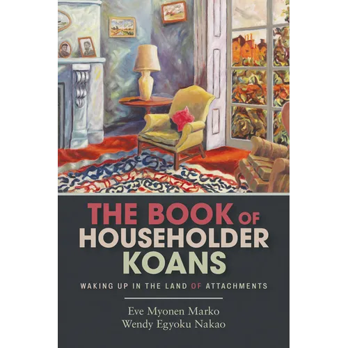 The Book of Householder Koans: Waking Up in the Land of Attachments
