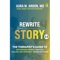 Rewrite Your Story 2.0: The Therapist's Guide to Empowering Women through Healing and Personal Transformation