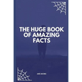 The Huge Book of Amazing Facts