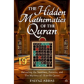 The Hidden Mathematics Of The Quran: Revealing the Numbers, Patterns, and the Mystery of 19 in the Quran