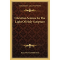 Christian Science In The Light Of Holy Scripture