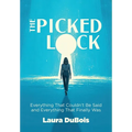 The Picked Lock: Everything That Couldn't Be Said and Everything That Finally Was