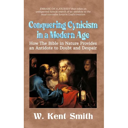 Conquering Cynicism in a Modern Age: How The Bible in Nature Provides an Antidote to Doubt and Despair