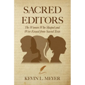 Sacred Editors: The Women Who Shaped and Were Erased from Sacred Texts