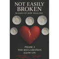 Not Easily Broken: 90 Days of Raw Healing: Phase 3 The Reclamation (Glow up)