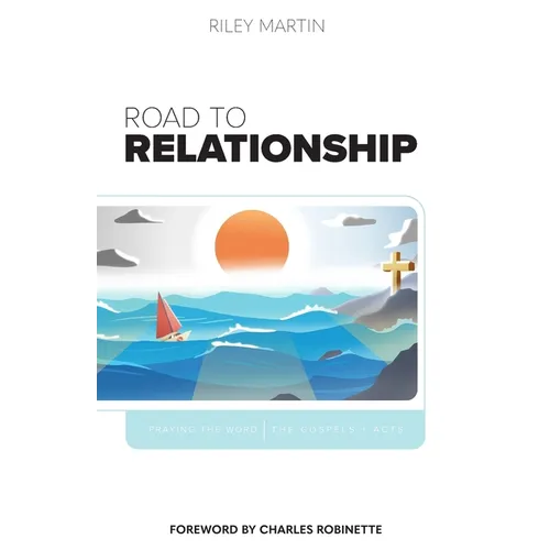 Road to Relationship - Praying the Word - the Gospels + Acts