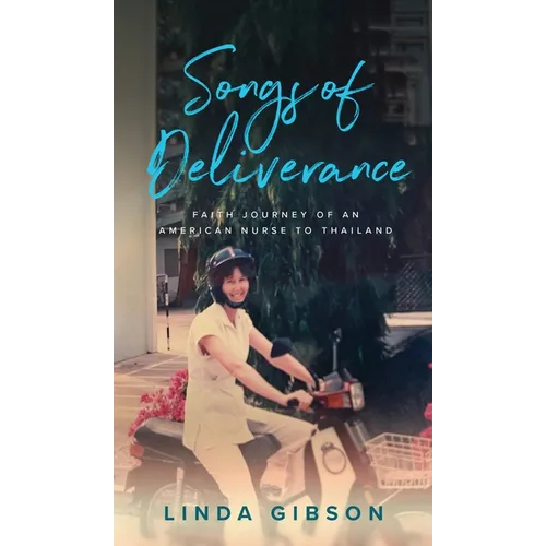 Songs of Deliverance, Faith Journey of an American Nurse in Thailand
