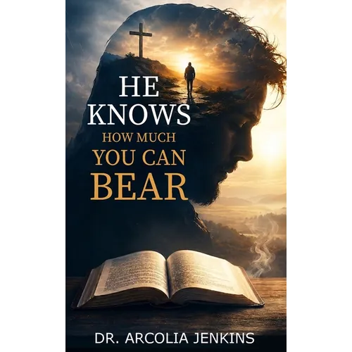 He Knows How Much You Can Bear