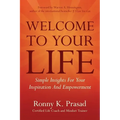 Welcome To Your Life: Simple Insights For Your Inspiration And Empowerment