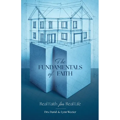The Fundamentals of Faith: Real Faith for Real Life