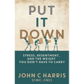 Put It Down: Stress, Resentment, and the Weight You Don't Have to Carry