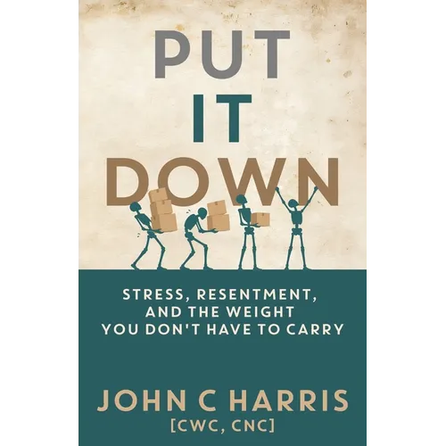 Put It Down: Stress, Resentment, and the Weight You Don't Have to Carry