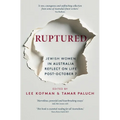 Ruptured: Jewish Women in Australia Reflect on Life Post - October 7