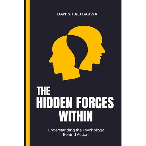 The Hidden Forces Within: Understanding the Psychology Behind Action