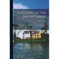 A History of the Shoop Family: Also Spelled Shoup, Schoup, Shoupe, Schupp, Shup, Shupe, Shupp, Schup, Schöepf