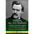 Human, All Too Human, A Book for Free Spirits: Books One and Two, Complete with Notes