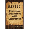 Wanted: Christian Educators with Character