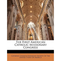 The First American Catholic Missionary Congress