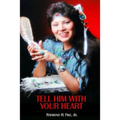 Tell Him with Your Heart