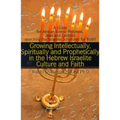 Growing Intellectually, Spiritually and Prophetically in the Hebrew Israelite Culture and Faith: Guide for African Edenic Hebrews, Jews and Gentiles S
