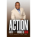 Action: Faith Without Works Is Dead!!