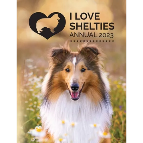 I Love Shelties Annual 2023