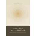 Understanding Jiddu Krishnamurti: Freedom, Awareness and the Nature of the Self: Freedom awareness and the Nature of the Self