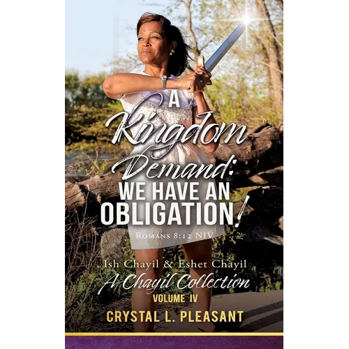 A Kingdom Demand: We Have An Obligation!: A Chayil Collection Volume IV