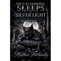 The Cat Goddess Sleeps in Silver Light: 50 Bastet Poems