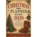 Christmas Planner Book 2026: Holiday Organizer & Christmas Planning Journal with To-Do Lists, Budget, Gift Tracker, Menu Planner, Grocery Lists, Tradi