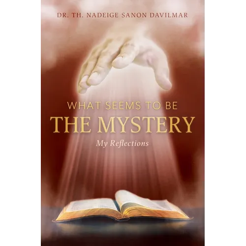 What Seems to Be the Mystery: My Reflections