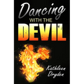 Dancing With The Devil: The Battle for the Soul of God's Children and the Life of a Christian Nation