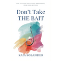 Don't Take the Bait: How to Avoid Escalation When People Push Your Buttons