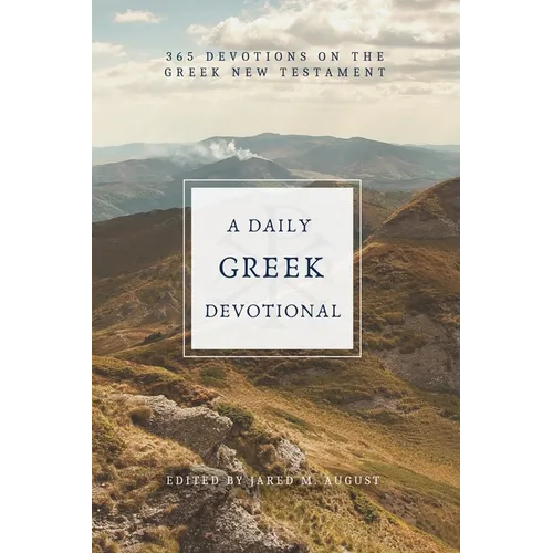 A Daily Greek Devotional: 365 Devotions on the Greek New Testament