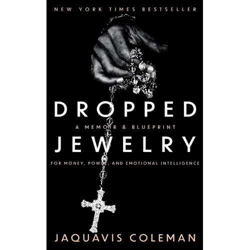 Dropped Jewelry: Memoir and Blueprint to Money, Power, and Emotional Intelligence