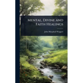 Mental, Divine and Faith Healings