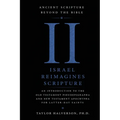 Ancient Scripture Beyond the Bible, Volume 2: Israel Reimagines Scripture